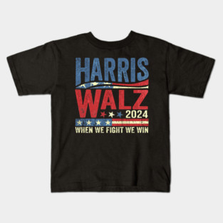 When We Fight We Win Harris Walz 2024 Kids T-Shirt