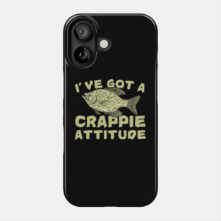 I've Got A Crappie Attitude Phone Case