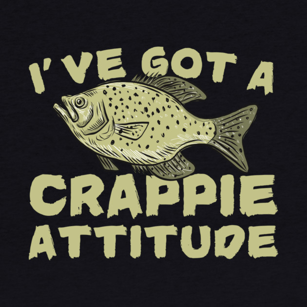 I've Got A Crappie Attitude by The WYLD Tribe