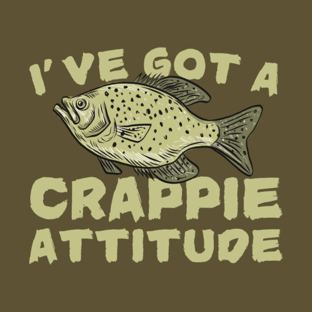 I've Got A Crappie Attitude by The WYLD Tribe