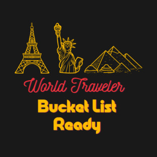 World Traveler – Bucket List Ready T-Shirt