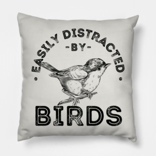 Easily distracted by birds Pillow