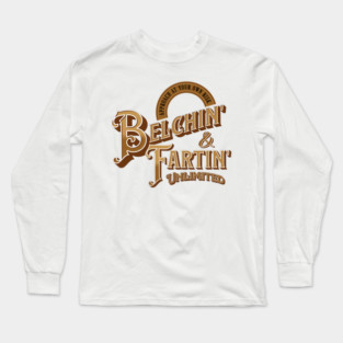 Belchin' & Fartin' Unlimited, funny vintage sign style Long Sleeve T-Shirt