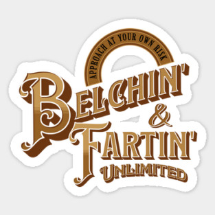 Belchin' & Fartin' Unlimited, funny vintage sign style Sticker