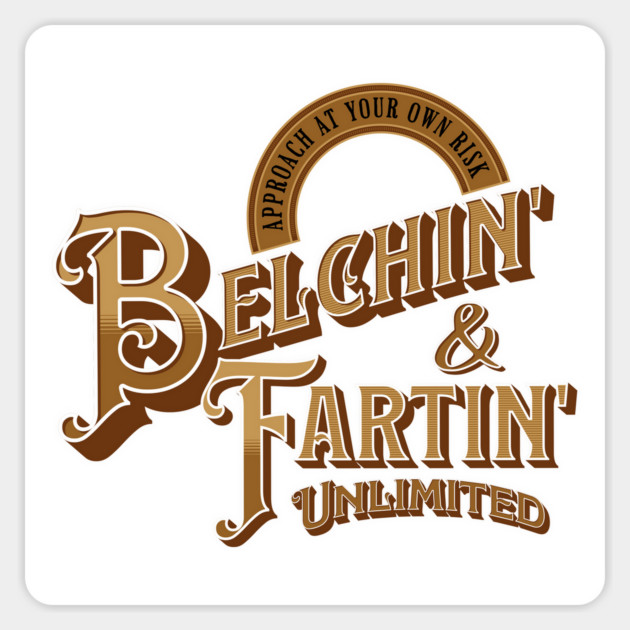Belchin' & Fartin' Unlimited, funny vintage sign style Magnet by Luxinda