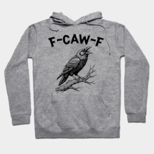 F-Caw-F Hoodie