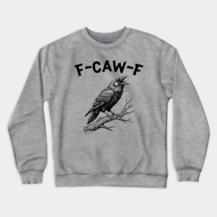 F-Caw-F Crewneck Sweatshirt