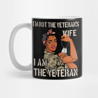 I'm not the veteran's wife I am the veteran Tee Mug