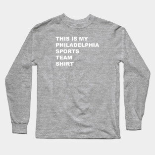 Go Philly Sports! Long Sleeve T-Shirt