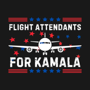 Flight Attendants For Kamala T-Shirt