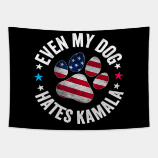 Funny Even My Dog Hates Kamala Anti Harris Usa Flag 2024 Tapestry