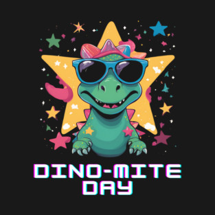 Dino-mite Day T-Shirt