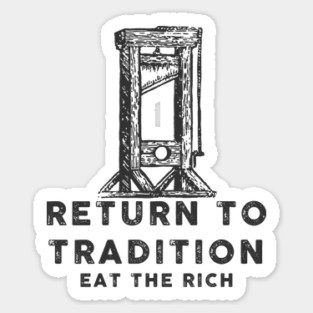 return to tradition (eat the rich) Sticker