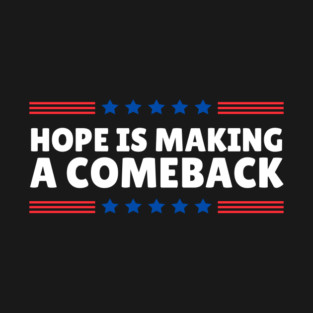 Hope is Making A Comeback Kamala 2024 T-Shirt