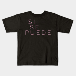 Si se puede Kids T-Shirt