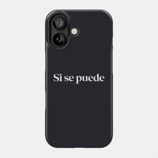 Si se puede - yes you can Phone Case