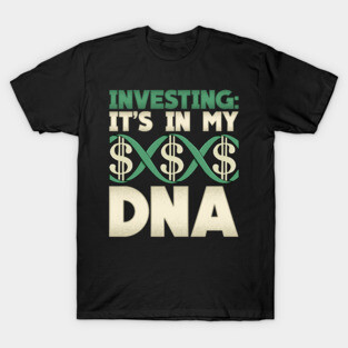 Investing: It's In My DNA Cool Financial Investor T-Shirt