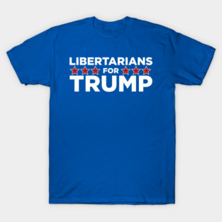 Libertarians for Trump T-Shirt