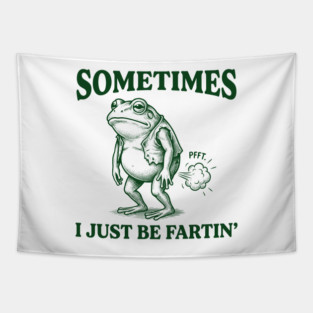 Sometimes-I-Just-Be-Fartin Tapestry