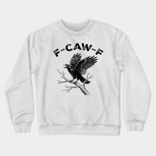 F-Caw-F Crewneck Sweatshirt