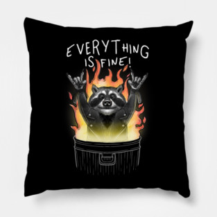 Everything is fine raccoon dumpster fire Pillow