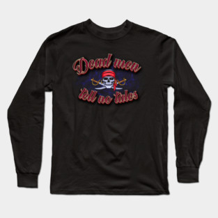 Dead Men Tell No Tales Long Sleeve T-Shirt