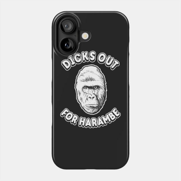 Dicks Out For Harambe Shirt Phone Case by dumbshirts