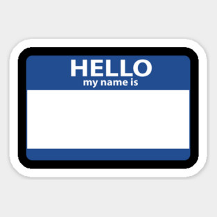 Hello My Name Is  (Blank) Sticker