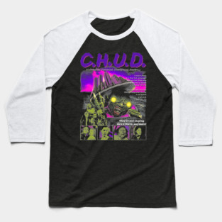 C.H.U.D - They're Not Staying Down There Anymore Baseball T-Shirt