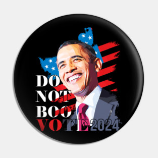 Don't Boo Vote T-Shirt Don't Boo Vote Obama 2024 Pin