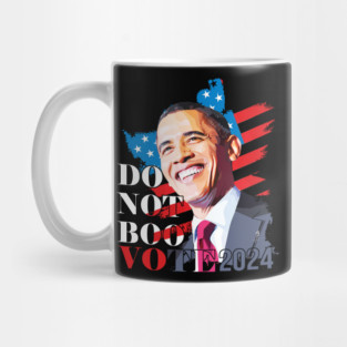 Don't Boo Vote T-Shirt Don't Boo Vote Obama 2024 Mug