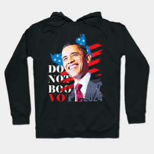 Don't Boo Vote T-Shirt Don't Boo Vote Obama 2024 Hoodie