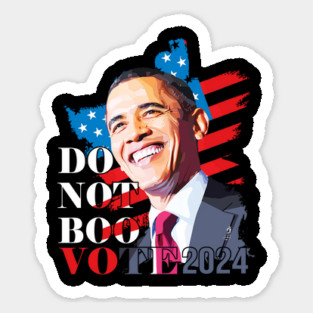 Don't Boo Vote T-Shirt Don't Boo Vote Obama 2024 Sticker