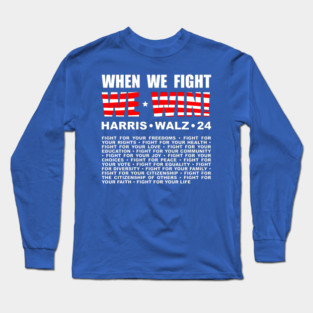 When We Fight We Win Harris Walz Long Sleeve T-Shirt