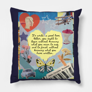 Jean-Jacques Rousseau Quote: To write a good love letter, you ought to begin without knowing what you mean to say, and to finish without knowing what you have written. Pillow