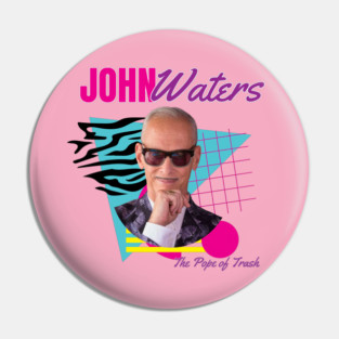 John Waters - The Pope of Trash Pin