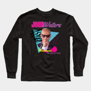 John Waters - The Pope of Trash Long Sleeve T-Shirt