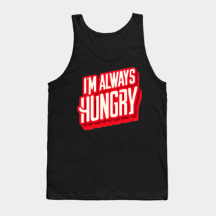 Funny Food Lover, Always Hungry, Love to Eat Tank Top