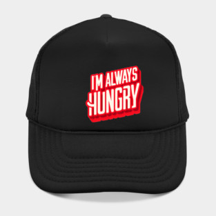 Funny Food Lover, Always Hungry, Love to Eat Hat