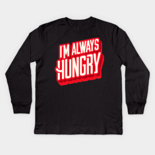 Funny Food Lover, Always Hungry, Love to Eat Kids Long Sleeve T-Shirt