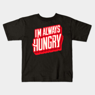 Funny Food Lover, Always Hungry, Love to Eat Kids T-Shirt