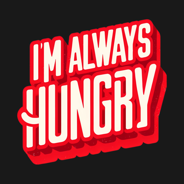 Funny Food Lover, Always Hungry, Love to Eat by logiamerch