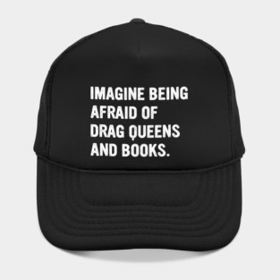 Imagine-being-afraid-of-drag-queens-and-books Hat