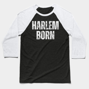 Harlem Born Baseball T-Shirt