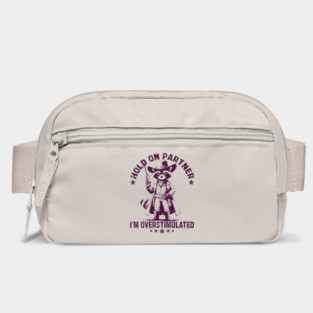Hold On Partner I'm Overstimulated Bag