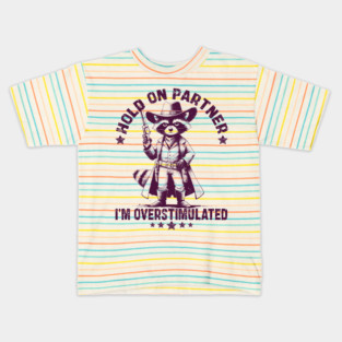Hold On Partner I'm Overstimulated Kids T-Shirt