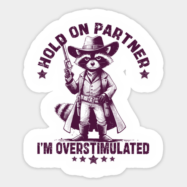 Hold On Partner I'm Overstimulated Magnet by JessArty