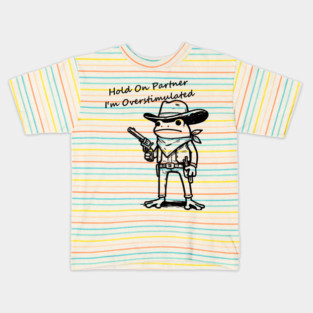 Hold On Partner Im Overstimulated Kids T-Shirt