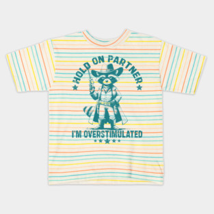 Hold On Partner I'm Overstimulated Cowboy Raccoon Funny Kids T-Shirt