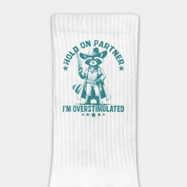 Hold On Partner I'm Overstimulated Cowboy Raccoon Funny by JessArty